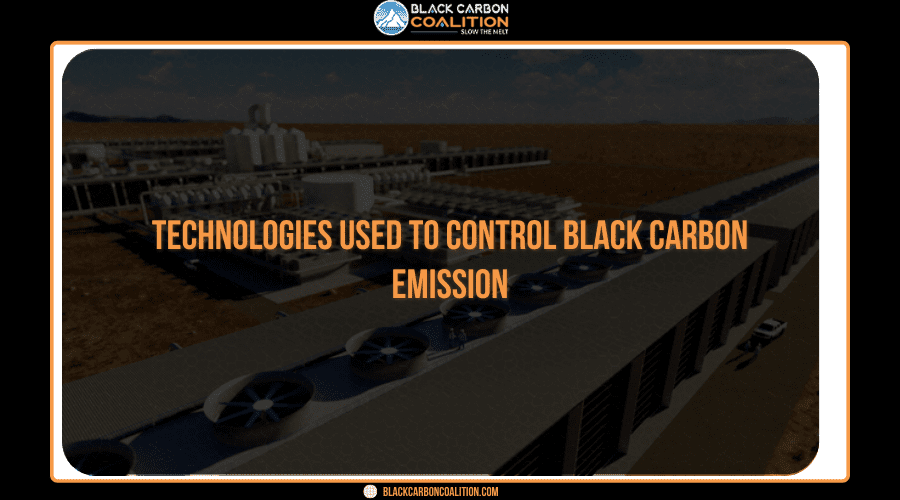 Technologies Used To Control Black Carbon Emission