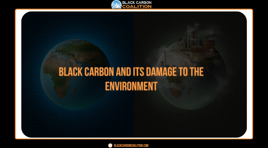 Black Carbon And Its Damage To The Environment